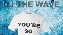DJ The Wave - You're So Basic