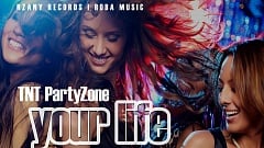 TNT Partyzone – YOUR LIFE