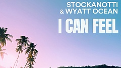Stockanotti & Wyatt Ocean - I Can Feel