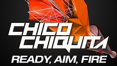 Chico Chiquita - Ready, Aim, Fire