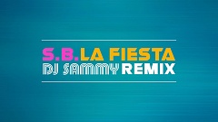 S.B. - La Fiesta (DJ Sammy Remix)