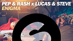 Pep & Rash x Lucas & Steve - Enigma