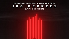 Dubdogz, Bhaskar, Calmani & Grey - 100 Degrees (with Séb Mont)