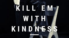 Bmark – Kill Em With Kindness