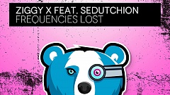 ZIGGY X feat. Sedutchion – Frequencies Lost