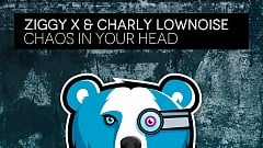 ZIGGY X & Charly Lownoise - Chaos In Your Head