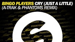 Bingo Players - Cry (Just A Little) (A - Trak And Phantoms Remix)