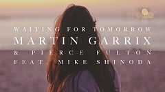 Martin Garrix & Pierce Fulton ft. Mike Shinoda - Waiting For Tomorrow