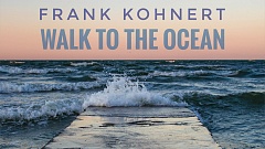 Frank Kohnert - Walk To The Ocean