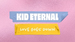 Kid Eternal - Love Goes Down