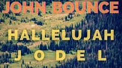 John Bounce - Hallelujah Jodel