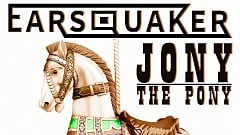 Earsquaker – Jony the Pony