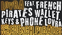 LOVRA feat. French Pirates - Wallet, Keys & Phone