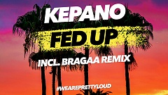 Kepano - Fed Up (Bragaa Remix)