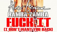 Alex Megane x Ramba Zamba - Fuck It (I Don't Want You Back)